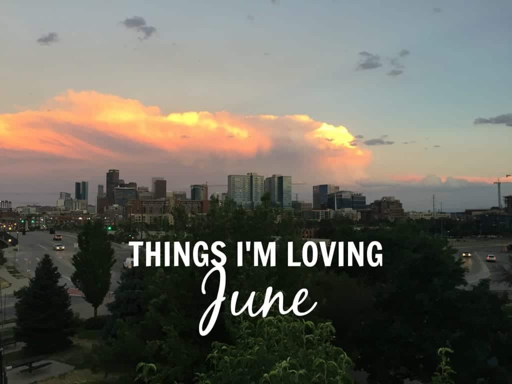 Things I'm Loving June 2016