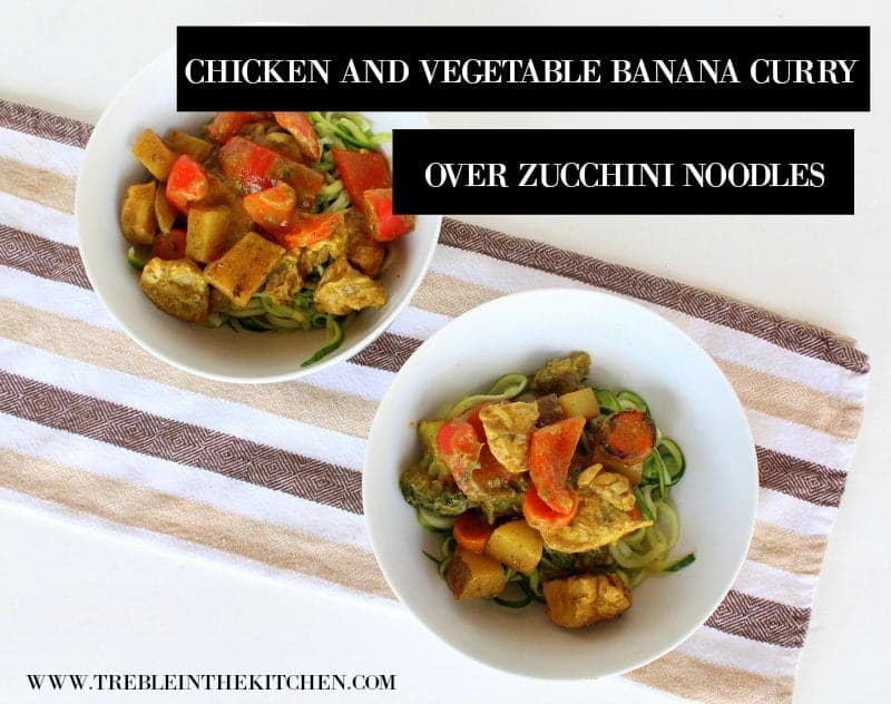 Chicken and Vegetable Banana Curry over Zucchini Noodles from Treble in the Kitchen