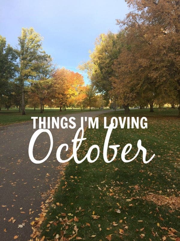 Things I'm Loving October 